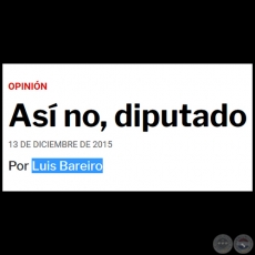 AS NO, DIPUTADO - Por LUIS BAREIRO - Domingo, 13 de Diciembre de 2015